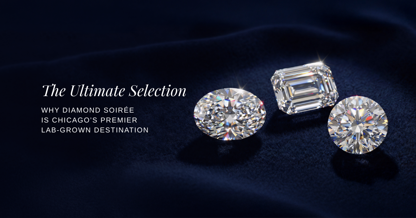 The Ultimate Selection: Why Diamond Soirée is Chicago’s Premier Lab-Grown Destination